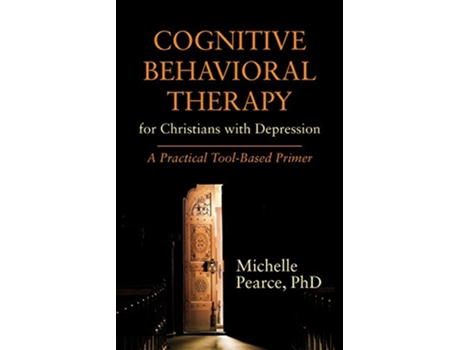 Livro Cognitive Behavioral Therapy for Christians with Depression de Michelle Pearce Phd (Inglês)