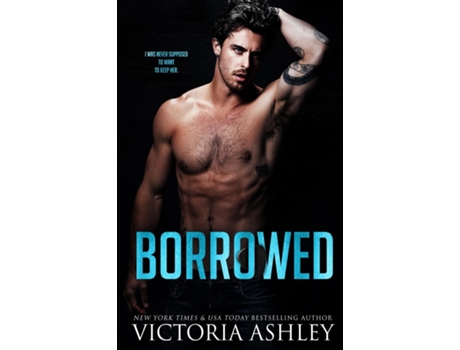 Livro Borrowed A Fake Relationship Rock Star Romance de Victoria Ashley (Inglês)