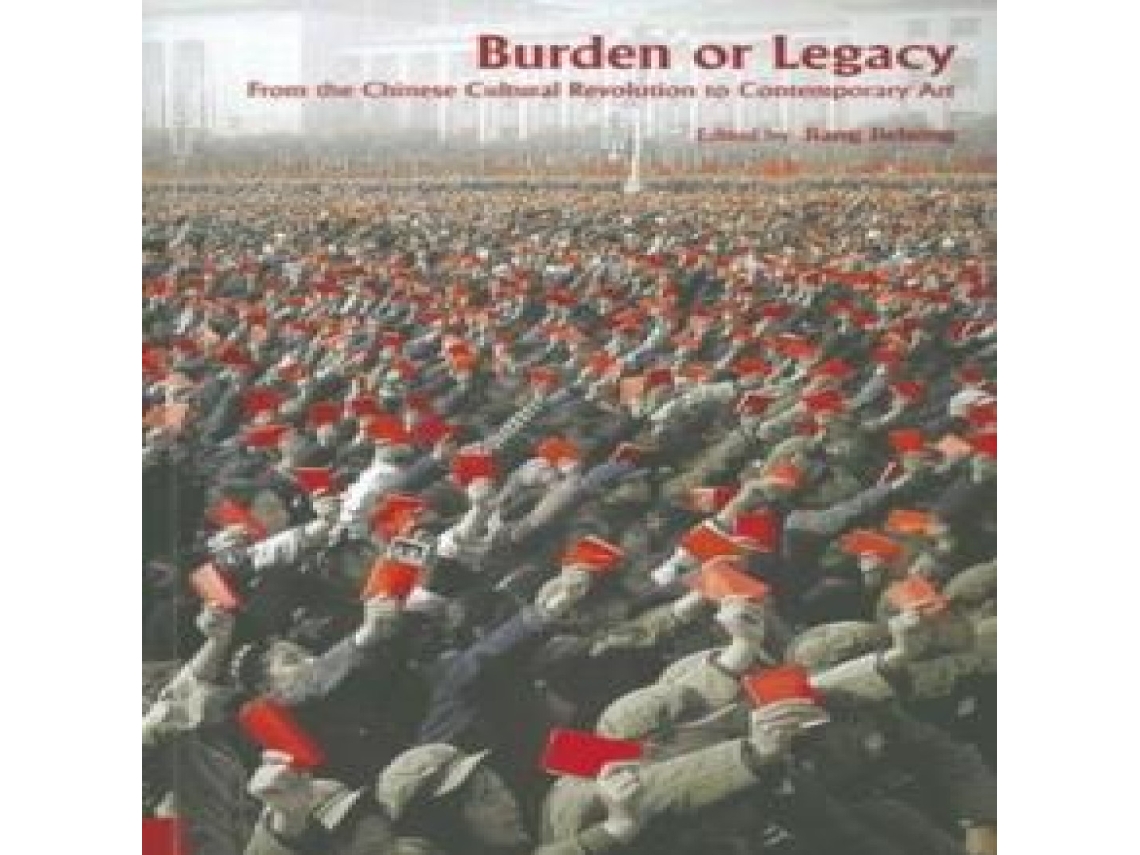 Livro Burden or Legacy From the Chinese Cultural Revolution to Contemporary Art de Hong Kong University Press (Inglês)