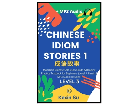 Livro Chinese Idiom Stories Mandarin Chinese Self-study Guide amp Reading Practice Textbook for Beginners de Kexin Su (Inglês)