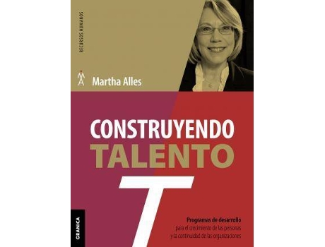 Livro Construyendo Talento. Programas De Desarrollo Para El Crecimiento De Las Personas Y La Continuidad De Las Organizaciones de Martha Alicia Alles (Espanhol)