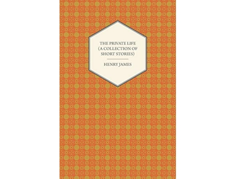 Livro The Private Life A Collection of Short Stories de Henry James (Inglês)