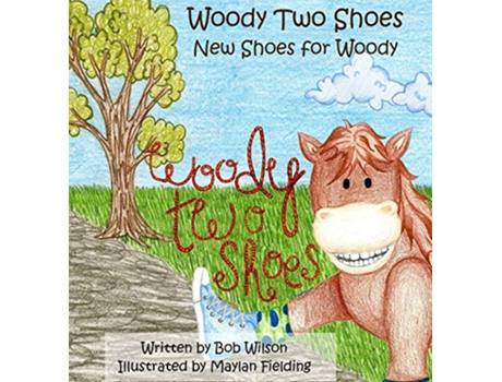 Livro Woody Two Shoes New Shoes for Woody de Bob Wilson (Inglês)