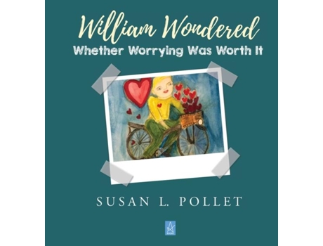 Livro WILLIAM WONDERED WHETHER WORRYING WAS WORTH IT de Pollet, Susan et al. (Inglês)