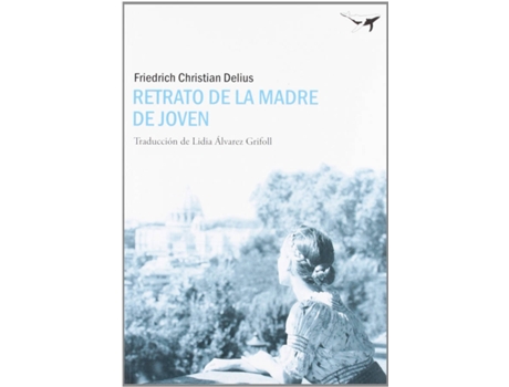 Livro Retrato De La Madre De Joven de Friedrich Christian Delius (Espanhol)