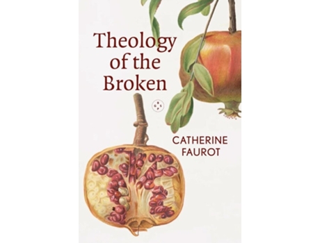 Livro Theology of The Broken de Catherine Faurot (Inglês)