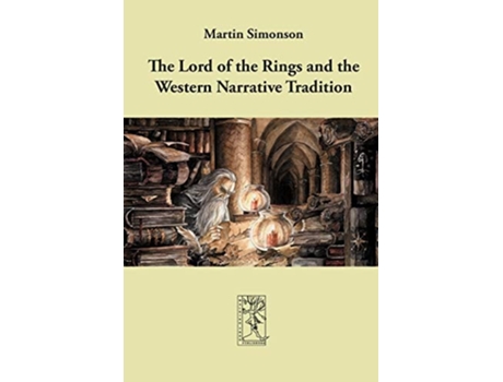 Livro The Lord Of The Rings And The Western Narrative Tradition De Martin Simonson (inglês)