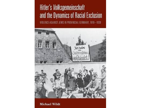 Livro hitler's volksgemeinschaft and the dynamics of racial exclusion de michael wildt (inglês)