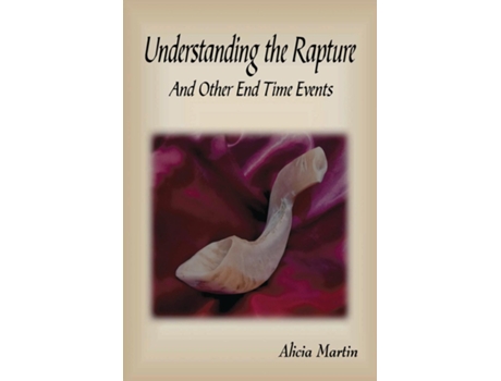 Livro Understanding the Rapture And Other End Time Events de Alicia Martin (Inglês)
