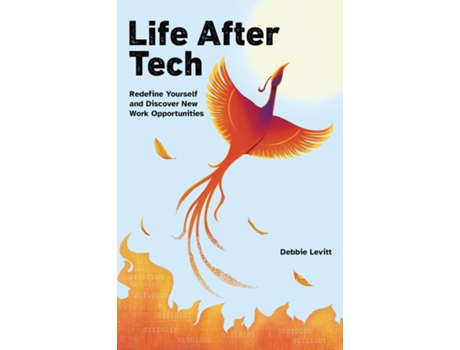 Livro Life After Tech Redefine Yourself and Discover New Work Opportunities de Debbie Levitt (Inglês)