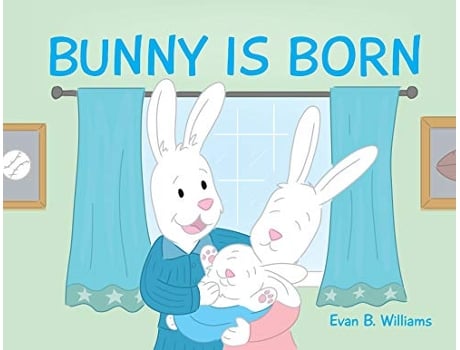 Livro Bunny Is Born de Evan B Williams (Inglês)