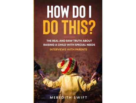 Livro How Do I Do This?: The Real and Raw Truth About Raising a Child with Special Needs Meredith Swift (Inglês)
