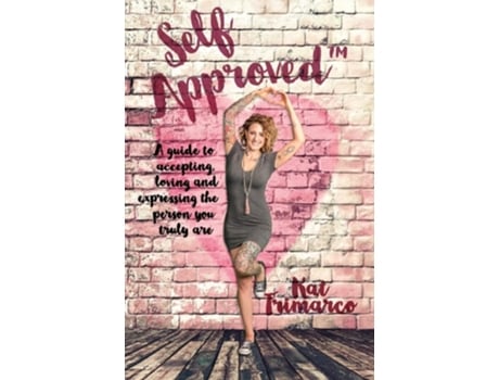Livro Self Approved A Guide To Accepting, Loving And Expressing The Person You Truly Are De Kat Trimarco (inglês - Capa Dura)