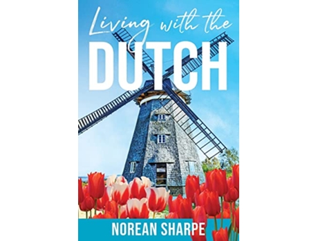 Livro Living With the Dutch An American Woman Finds Friendship Abroad de Norean Sharpe (Inglês)