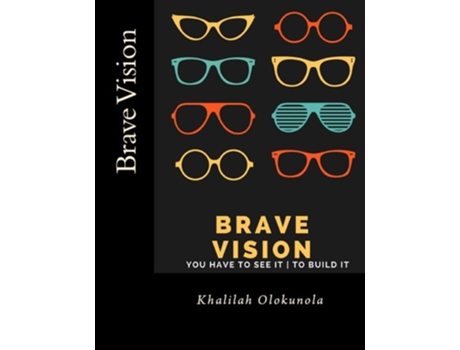 Livro Brave Vision - You Have To See It To Build It De Khalilah Olokunola (inglês)