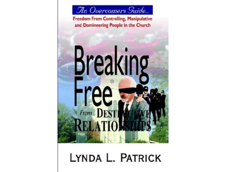 Livro Breaking Free from Destructive Relationships de Lynda L Patrick (Inglês)