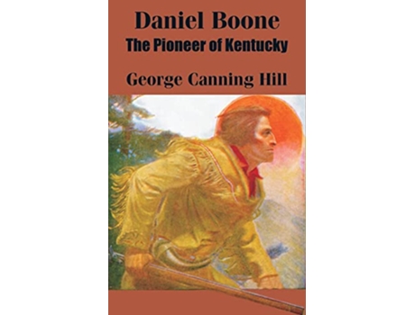 Livro Daniel Boone The Pioneer of Kentucky de George Canning Hill (Inglês)