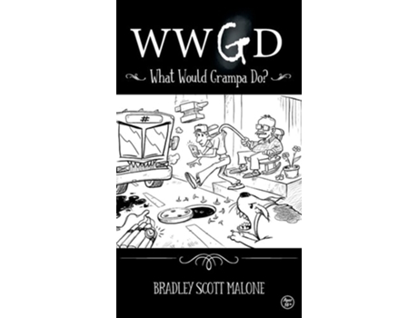 Livro Wwgd What Would Grampa Do? De Bradley Malone (inglês - Capa Dura)