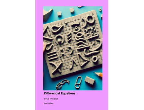 Livro Differential Equations Solve This Shit de Igor Laplace (Inglês)