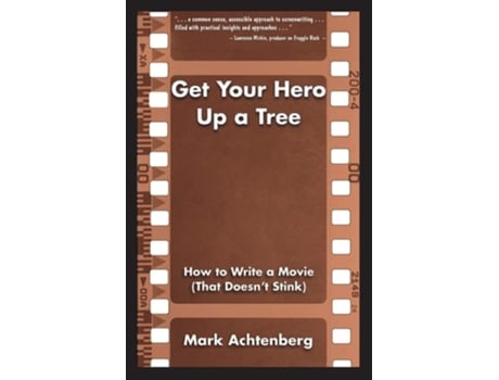Livro Get Your Hero Up A Tree How To Write A Movie De Mark Achtenberg (inglês)