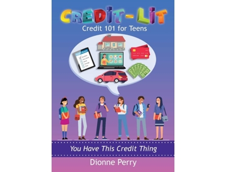 Livro Credit-Lit  Credit 101 for Teens de Dionne Perry (Inglês)