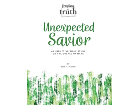 Livro Unexpected Savior An Inductive Bible Study on the Gospel of Mark de Erin H Warren (Inglês)
