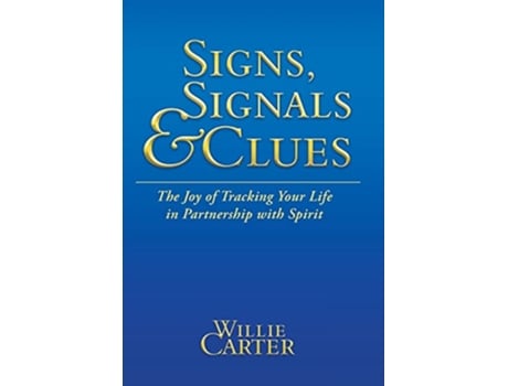 Livro Signs Signals and Clues The Joy of Tracking Your Life in Partnership with Spirit de Willie Carter (Inglês)