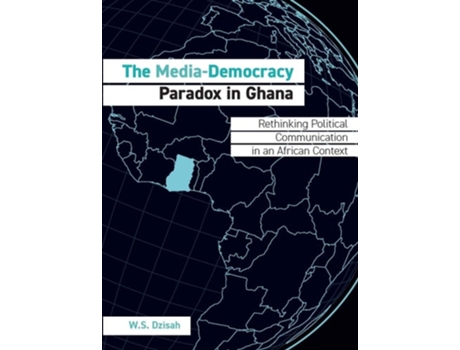 Livro The Media-Democracy Paradox in Ghana de Wilberforce Sefakor Dzihah (Inglês - Capa Dura)