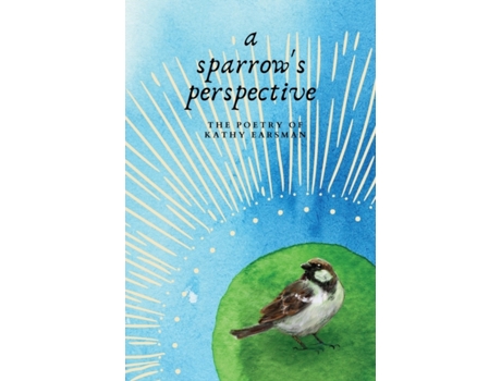 Livro A Sparrow's Perspective: The Poetry of Kathy Earsman Kathy Earsman (Inglês)