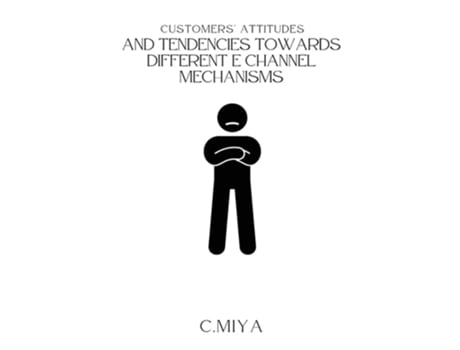 Livro Customers attitudes and tendencies towards different E Channel Mechanisms de C Miya (Inglês)