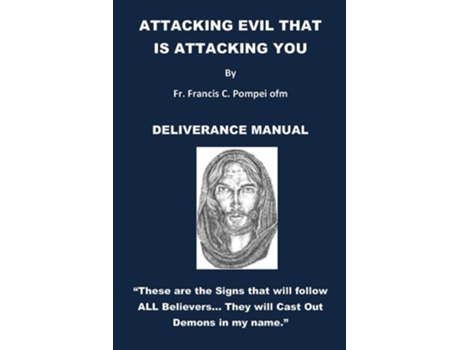Livro Attacking Evil That Is Attacking You Deliverance Manual De Fr Francis Pompei Ofm (inglês)