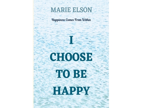 Livro I Choose To Be Happy de Marie Elson (Inglês)