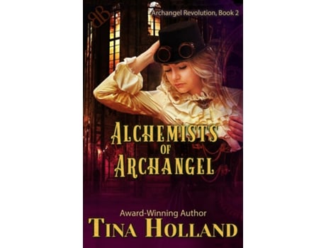 Livro Alchemists of Archangel Archangel Revolution, Book Two de Tina Holland (Inglês)