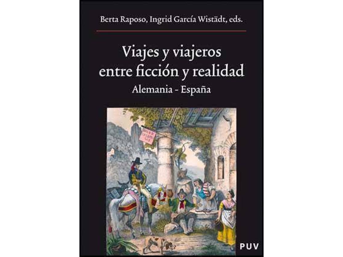 Livro Viajes y viajeros entre ficción y realidad Alemania-España de Literary Editor Berta Raposo e Editor-In-Chief Ingrid María García Wistädt (Espanhol)