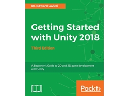 Livro Getting Started with Unity 2018 Third Edition A Beginners Guide to 2D and 3D game development with Unity de Dr Edward Lavieri (Inglês)