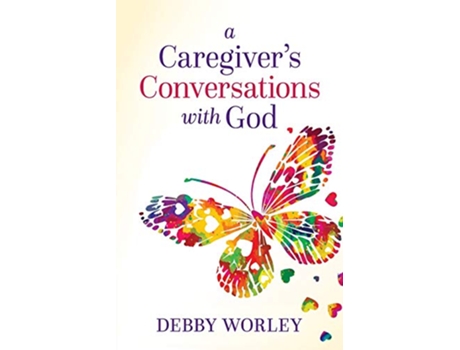 Livro A Caregivers Conversations with God de Debby Worley (Inglês)