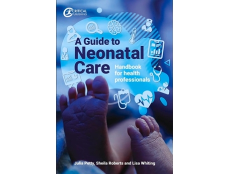 Livro A Guide To Neonatal Care De Julia Petty, Lisa Whiting Et Al. (inglês)