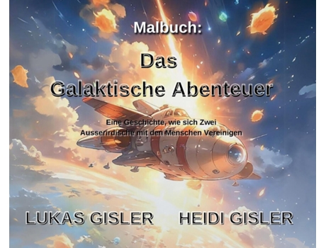 Livro Das Galaktische Abenteuer Eine Geschichte, wie sich zwei Sternenreisende mit den Menschen vereinigen de Heidi Gisler-Schärer (Inglês)