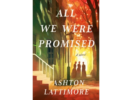 Livro All We Were Promised de Ashton Lattimore (Inglês - Capa Dura)