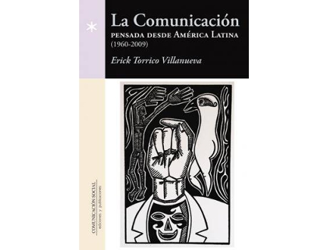 Livro La comunicación pensada desde América Latina, 1960-2009 de Erick Rolando Torrico Villanueva (Espanhol)