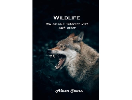 Livro Wildlife How Animals Interact With Each Other De Alison Steven (inglês)