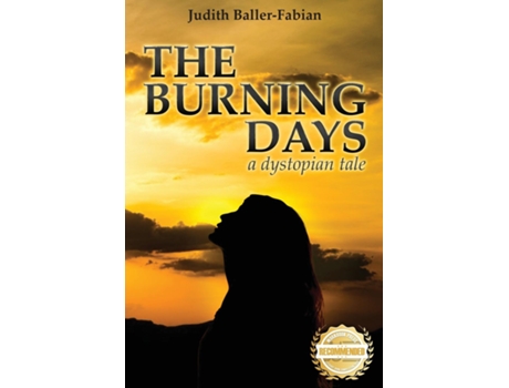 Livro The Burning Days A Dystopian Tale De Judith Baller-fabian (inglês)
