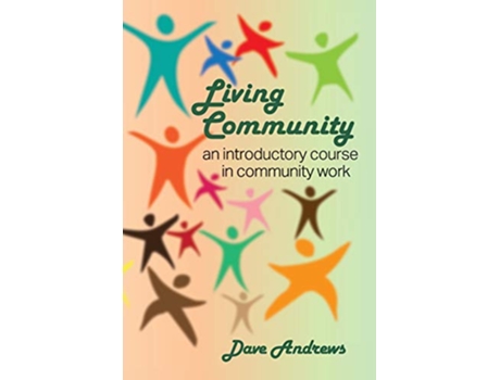 Livro Living Community An introductory course in community work de Dave Andrews (Inglês)