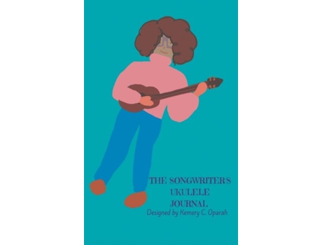 Livro The Songwriters Ukulele Journal de Kemery Oparah (Inglês)