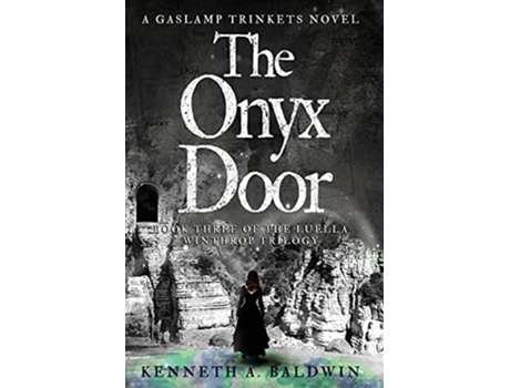 Livro The Onyx Door A Gaslamp Trinkets Novel The Luella Winthrop Trilogy de Kenneth A Baldwin (Inglês)