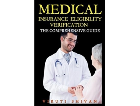 Livro Medical Insurance Eligibility Verification - The Comprehensive Guide de Viruti Satyan Shivan (Inglês)