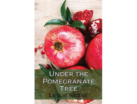 Livro Under the Pomegranate Tree de Leslie Moïse (Inglês)