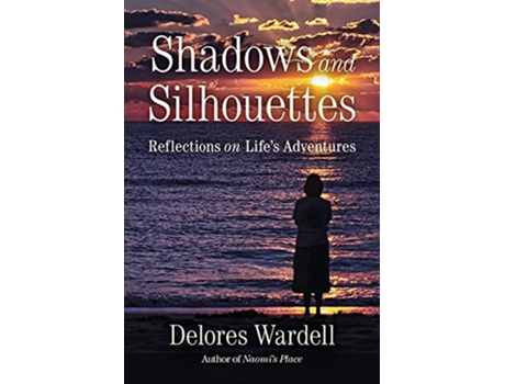 Livro Shadows and Silhouettes Reflections on Lifes Adventures de Delores Wardell (Inglês)