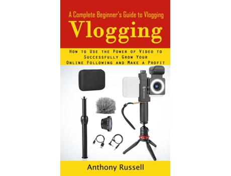 Livro Vlogging A Complete Beginners Guide To Vlogging De Anthony Russell (inglês)