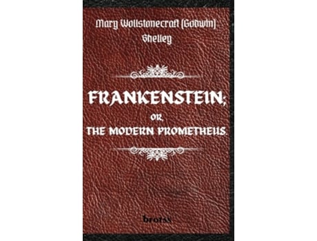 Livro FRANKENSTEIN OR, THE MODERN PROMETHEUS. by Mary Wollstonecraft Shelley Hardcover de Mary Shelley (Inglês - Capa Dura)